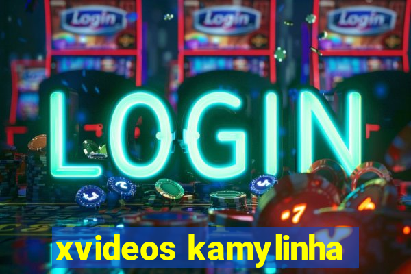 xvideos kamylinha